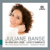 Juliane Banse, Münchner Rundfunkorchester, Sebastian Weigle - Im Arm Der Liebe - Love's Embrace (CD)