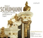 Daniel Beckmann - Robert Schumann: Complete Works For Pedal Piano Or Organ (Super Audio CD)