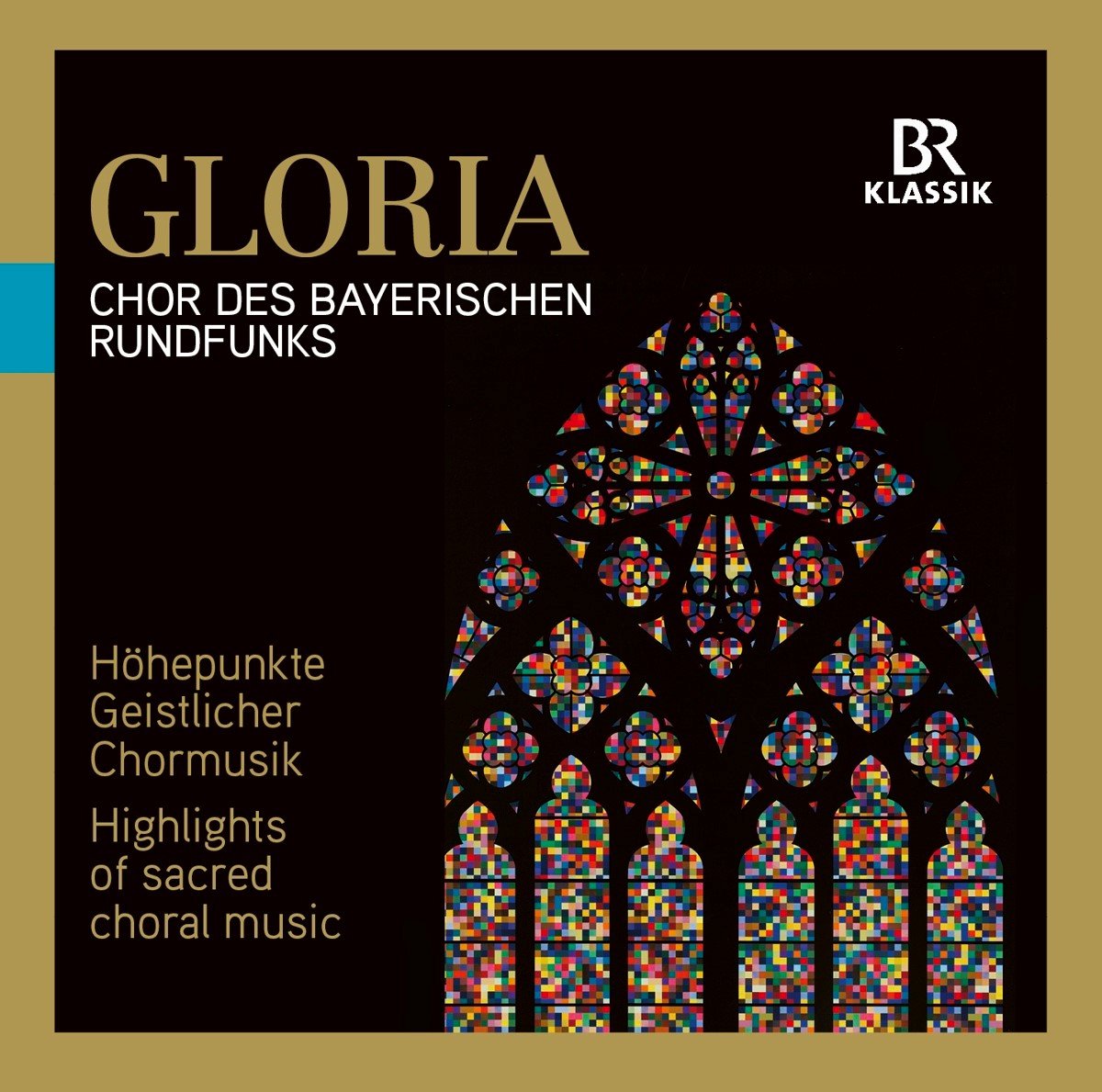 Chor Des Bayerischen Rundfunks - Gloria: Highlights Of Sacred Choral Music (CD)