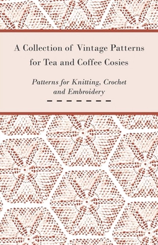 A Collection of Vintage Patterns for Tea and Coffee Cosies;  ... - cover