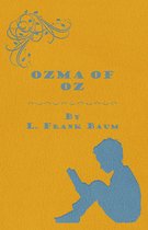 Ozma Of Oz - A Record Of Her Adventures With Dorothy Gale Of Kansas, The Yellow Hen, The Scarecrow, The Tin Woodman, Tiktok, The Cowardly Lion And The Hungry Tiger, Besides Other Good People Too Numerous To Mention Faithfully Recorded Herein
