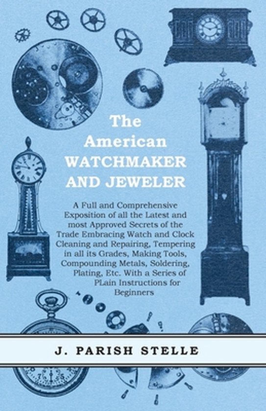 The American Watchmaker and Jeweler - A Full and Comprehensi ... - cover