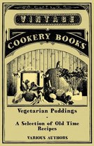 Vegetarian Puddings - A Selection of Old Time Recipes