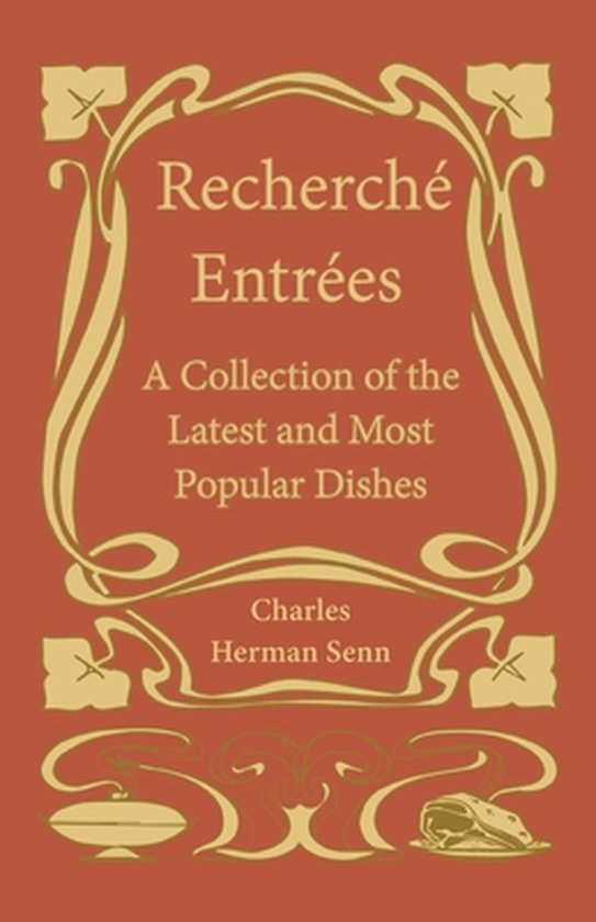 Recherché Entrées - A Collection of the Latest and Most  ... - cover