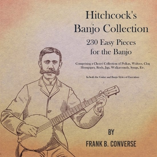 Hitchcock's Banjo Collection - 230 makkelijke stukken voor de banjo. Door Frank B. Converse. Omslag met tekening van een man met banjo.