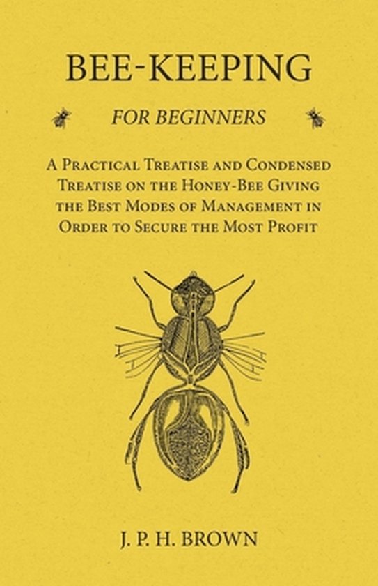 Bee-Keeping for Beginners - A Practical Treatise and Condens ... - cover