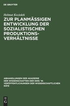 Abhandlungen der Akademie der Wissenschaften der Ddr/ W. Veröffentlichungen der Wissenschaftlichen R- Zur Planmäßigen Entwicklung Der Sozialistischen Produktionsverhältnisse