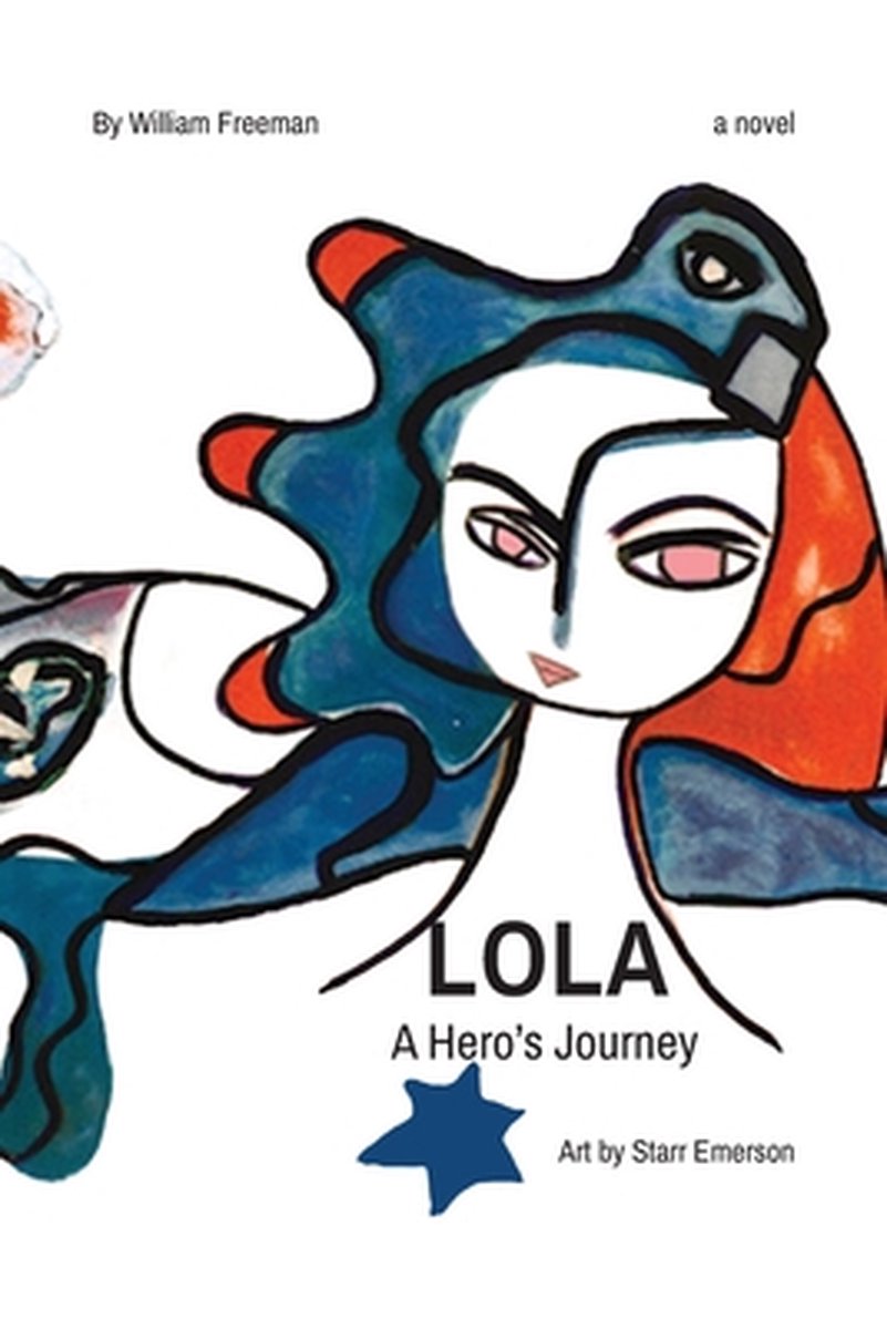 Lola A Hero's Journey van William B. Freeman