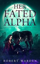 Chelsea's Alpha- Her Fated Alpha