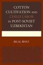 Cotton Cultivation and Child Labor in Post-Soviet Uzbekistan