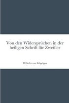 Von den Widerspruchen in der heiligen Schrift fur Zweifler