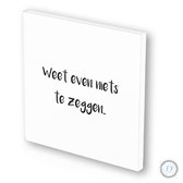 Kaart & tegeltje ineen | 3 mm dik | forex | "Weet even niets te zeggen"