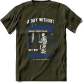 A Day Without Fishing - Vissen T-Shirt | Blauw | Grappig Verjaardag Vis Hobby Cadeau Shirt | Dames - Heren - Unisex | Tshirt Hengelsport Kleding Kado - Leger Groen - S