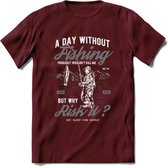 A Day Without Fishing - Vissen T-Shirt | Grijs | Grappig Verjaardag Vis Hobby Cadeau Shirt | Dames - Heren - Unisex | Tshirt Hengelsport Kleding Kado - Burgundy - L