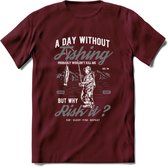 A Day Without Fishing - Vissen T-Shirt | Grijs | Grappig Verjaardag Vis Hobby Cadeau Shirt | Dames - Heren - Unisex | Tshirt Hengelsport Kleding Kado - Burgundy - XL