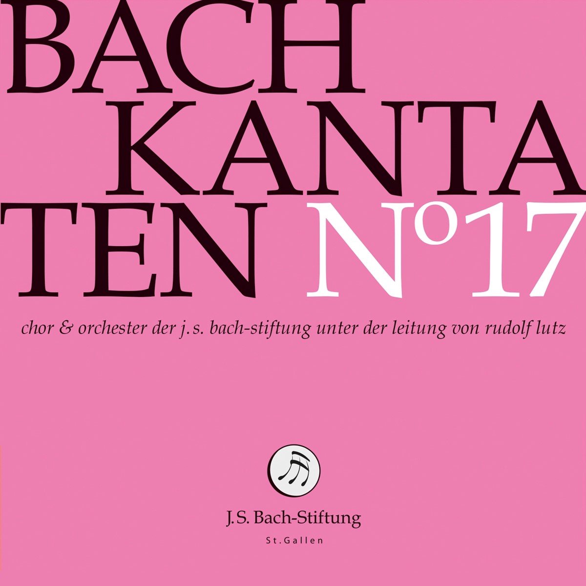 Chor & Orchester Der J.S. Bach Stiftung St. Gallen, Rudolf Lutz - J.S. Bach: Kantaten N° 17 (CD)