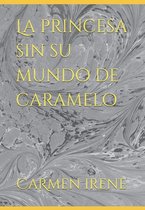La princesa sin su mundo de caramelo