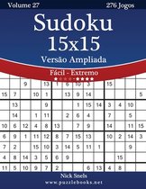Sudoku 15x15 Versao Ampliada - Facil ao Extremo - Volume 27 - 276 Jogos