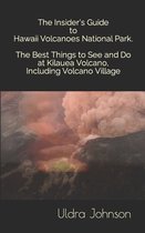The Insider's Guide to Hawaii Volcanoes National Park, The Best Things to See and Do at Kilauea Volcano, including Volcano Village