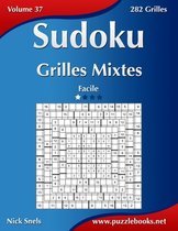 Sudoku- Sudoku Grilles Mixtes - Facile - Volume 37 - 282 Grilles