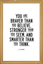 JUNIQE - Poster met houten lijst You Are Braver Than You Believe