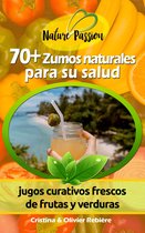 Nature Passion 1 - 70+ Zumos naturales para su salud