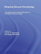 Routledge Studies in the Social History of Medicine - Shaping Sexual Knowledge