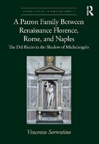 Visual Culture in Early Modernity-A Patron Family Between Renaissance Florence, Rome, and Naples