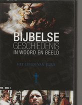 BIJBELSE GESCHIEDENIS IN WOORD EN BEELD 1 - LEVEN VAN  JEZUS