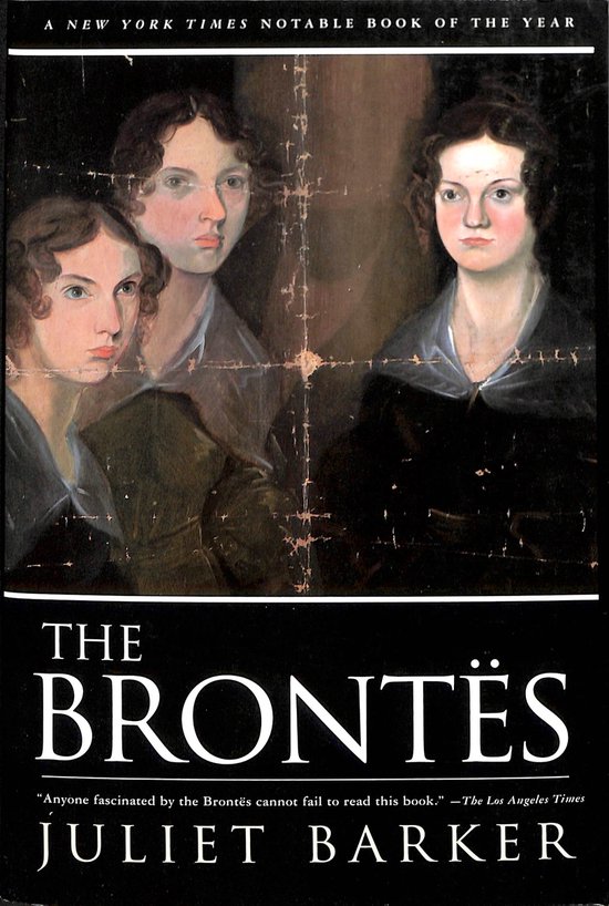 Boekomslag van 'The Brontës' door Juliet Barker, met een schilderij van drie jonge vrouwen en de tekst 'A NEW YORK TIMES NOTABLE BOOK OF THE YEAR'.