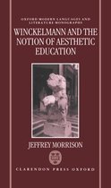 Oxford Modern Languages and Literature Monographs- Winckelmann and the Notion of Aesthetic Education