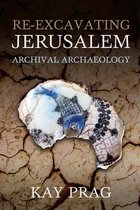 Schweich Lectures on Biblical Archaeology- Re-Excavating Jerusalem