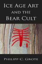 Ice Age Art And The Bear Cult