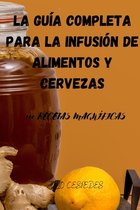 La Guía Completa Para La Infusión de Alimentos Y Cervezas