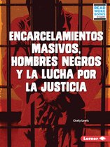 Debates En Marcha (Issues in Action) (Read Woke (Tm) Books En Español)- Encarcelamientos Masivos, Hombres Negros Y La Lucha Por La Justicia (Mass Incarceration, Black Men, and the