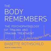 The Body Remembers Lib/E: The Psychophysiology of Trauma and Trauma Treatment