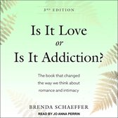 Is It Love or Is It Addiction Lib/E: The Book That Changed the Way We Think about Romance and Intimacy