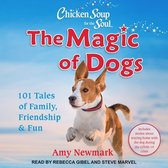 Chicken Soup for the Soul Lib/E: The Magic of Dogs: 101 Tales of Family, Friendship & Fun