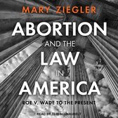 Abortion and the Law in America Lib/E: Roe V. Wade to the Present