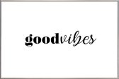 JUNIQE - Poster met kunststof lijst GOODVIBES -20x30 /Wit & Zwart