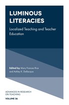 Advances in Research on Teaching 36 - Luminous Literacies