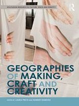 Routledge Research in Culture, Space and Identity - Geographies of Making, Craft and Creativity
