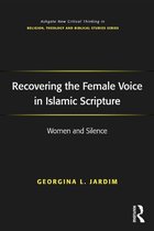 Routledge New Critical Thinking in Religion, Theology and Biblical Studies - Recovering the Female Voice in Islamic Scripture