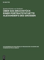 Sitzungsberichte der K�niglich Preussischen Akademie der Wissenschaften Zu Berlin- �ber Das Bruchst�ck Einer Portraitstatuette Alexander's Des Grossen