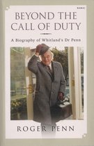Beyond the Call of Duty - A Biography of Whitland's Dr Penn