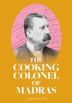 The Cooking Colonel of Madras