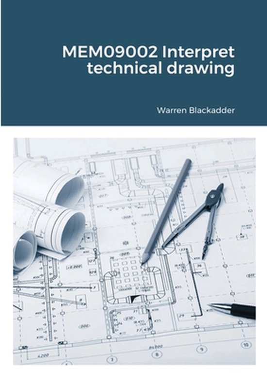 MEM09002 Interpret technical drawing, Warren Blackadder 9781716387623