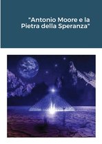 Antonio Moore e la Pietra della Speranza