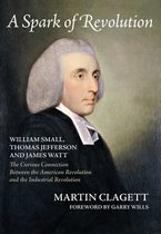 A Spark of Revolution: William Small, Thomas Jefferson and James Watt