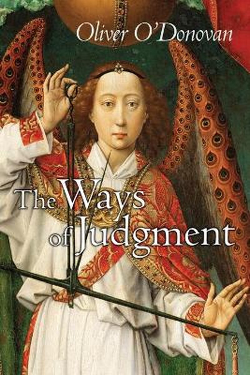 The Ways of Judgment - Oliver O'Donovan
